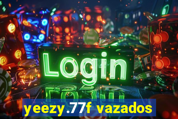 yeezy.77f vazados